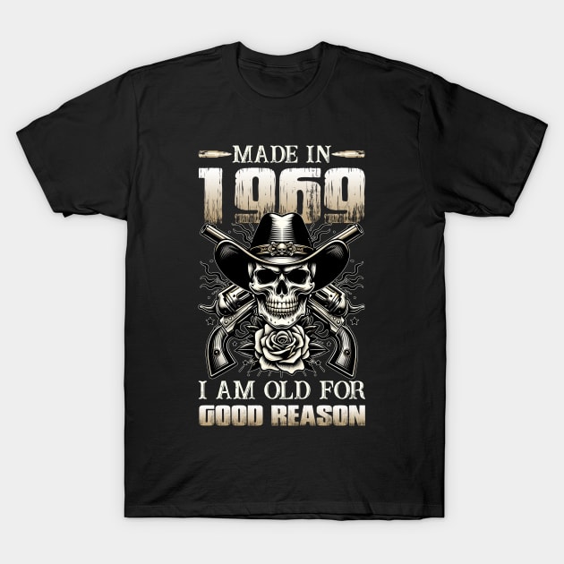 Made In 1969 I'm Old For Good Reason T-Shirt by D'porter